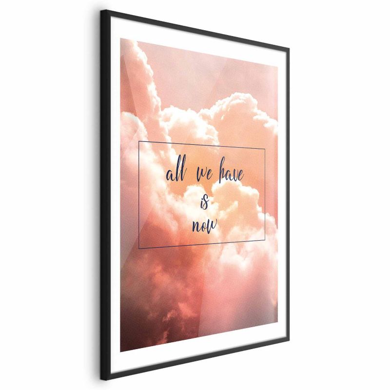 Artgeist plakat All we have is now 21 x 30 cm med sort ramme, 1 stk