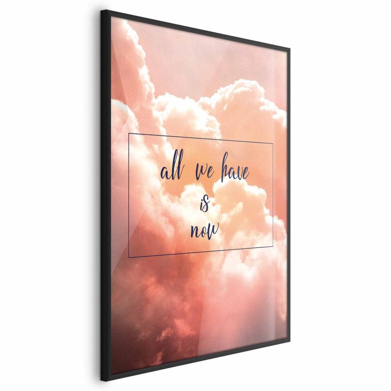 Plakat Artgeist All we have is now 40x60 cm med sort ramme, 1 stk