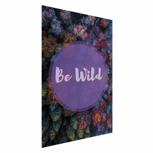 Plakat Artgeist Be wild 21 x 30 cm uden ramme, 1 stk