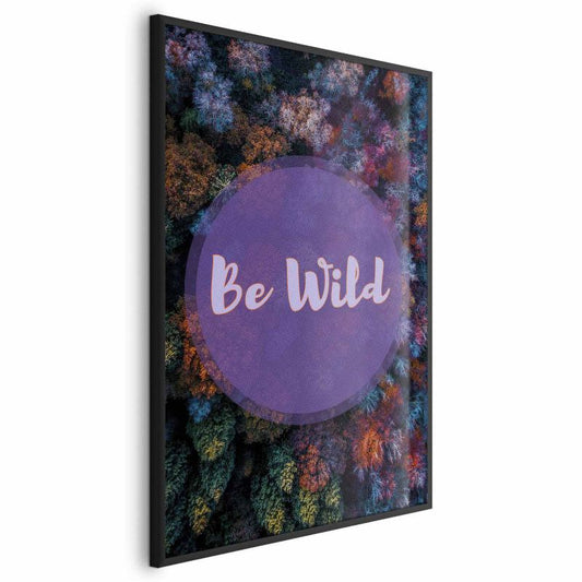 Artgeist plakat Be wild 29,7x42 cm med sort ramme, 1 stk