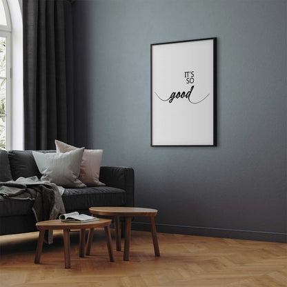 Plakat Artgeist It's so Good 40 x 60 cm med sort ramme, 1 stk